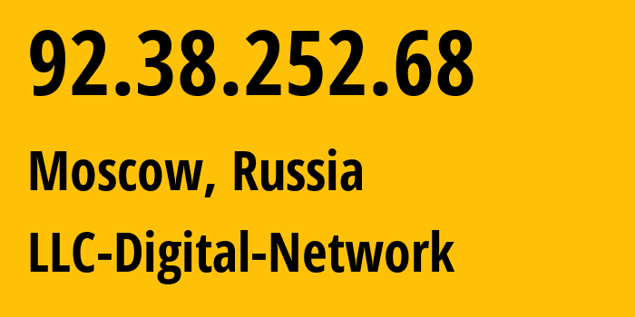 IP address 92.38.252.68 (Moscow, Moscow, Russia) get location, coordinates on map, ISP provider AS12695 LLC-Digital-Network // who is provider of ip address 92.38.252.68, whose IP address