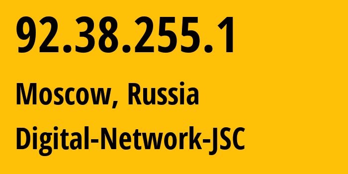 IP address 92.38.255.1 (Moscow, Moscow, Russia) get location, coordinates on map, ISP provider AS12695 Digital-Network-JSC // who is provider of ip address 92.38.255.1, whose IP address