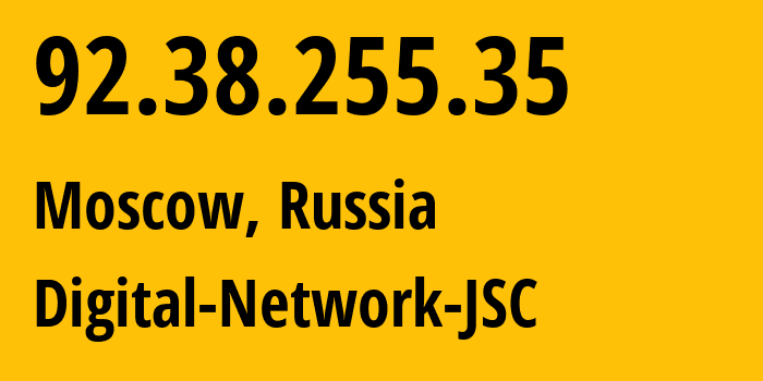 IP address 92.38.255.35 (Moscow, Moscow, Russia) get location, coordinates on map, ISP provider AS12695 Digital-Network-JSC // who is provider of ip address 92.38.255.35, whose IP address