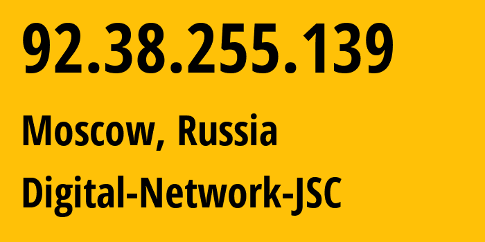 IP address 92.38.255.139 (Moscow, Moscow, Russia) get location, coordinates on map, ISP provider AS12695 Digital-Network-JSC // who is provider of ip address 92.38.255.139, whose IP address