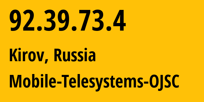 IP-адрес 92.39.73.4 (Киров, Кировская Область, Россия) определить местоположение, координаты на карте, ISP провайдер AS8359 Mobile-Telesystems-OJSC // кто провайдер айпи-адреса 92.39.73.4