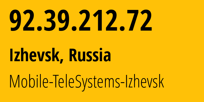 IP address 92.39.212.72 (Izhevsk, Udmurtiya Republic, Russia) get location, coordinates on map, ISP provider AS39001 Mobile-TeleSystems-Izhevsk // who is provider of ip address 92.39.212.72, whose IP address