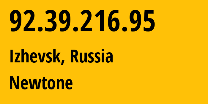 IP address 92.39.216.95 (Izhevsk, Udmurtiya Republic, Russia) get location, coordinates on map, ISP provider AS39001 Newtone // who is provider of ip address 92.39.216.95, whose IP address