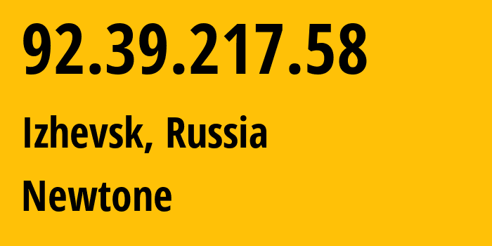 IP address 92.39.217.58 (Izhevsk, Udmurtiya Republic, Russia) get location, coordinates on map, ISP provider AS39001 Newtone // who is provider of ip address 92.39.217.58, whose IP address