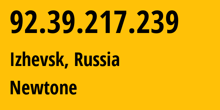 IP address 92.39.217.239 (Izhevsk, Udmurtiya Republic, Russia) get location, coordinates on map, ISP provider AS39001 Newtone // who is provider of ip address 92.39.217.239, whose IP address