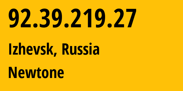 IP address 92.39.219.27 (Izhevsk, Udmurtiya Republic, Russia) get location, coordinates on map, ISP provider AS39001 Newtone // who is provider of ip address 92.39.219.27, whose IP address