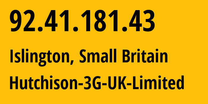 IP-адрес 92.41.181.43 (Ислингтон, Англия, Мелкобритания) определить местоположение, координаты на карте, ISP провайдер AS206067 Hutchison-3G-UK-Limited // кто провайдер айпи-адреса 92.41.181.43