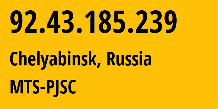 IP-адрес 92.43.185.239 (Челябинск, Челябинская, Россия) определить местоположение, координаты на карте, ISP провайдер AS8359 MTS-PJSC // кто провайдер айпи-адреса 92.43.185.239