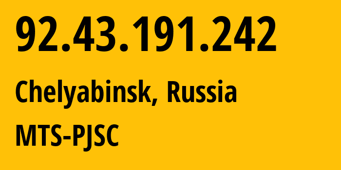 IP address 92.43.191.242 (Chelyabinsk, Chelyabinsk Oblast, Russia) get location, coordinates on map, ISP provider AS8359 MTS-PJSC // who is provider of ip address 92.43.191.242, whose IP address