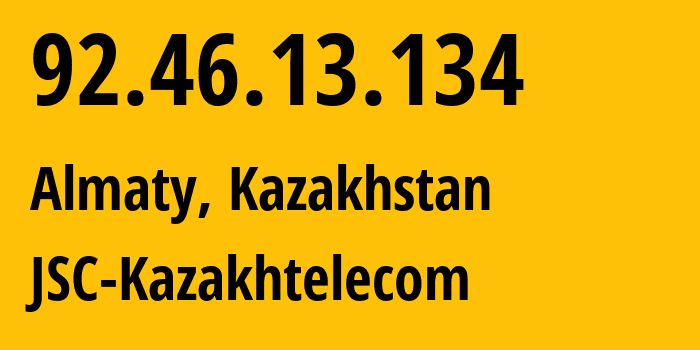 IP address 92.46.13.134 (Almaty, Almaty, Kazakhstan) get location, coordinates on map, ISP provider AS9198 JSC-Kazakhtelecom // who is provider of ip address 92.46.13.134, whose IP address