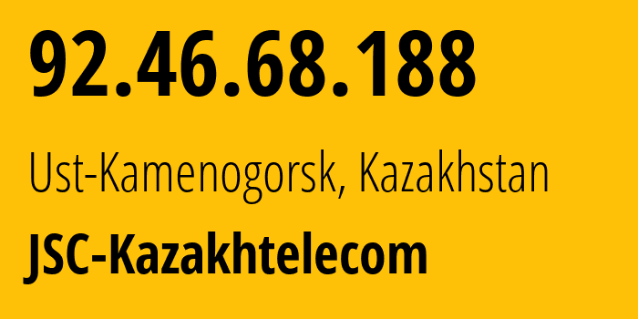 IP-адрес 92.46.68.188 (Усть-Каменогорск, Vostochno-Kazakhstanskaya Oblast, Казахстан) определить местоположение, координаты на карте, ISP провайдер AS9198 JSC-Kazakhtelecom // кто провайдер айпи-адреса 92.46.68.188