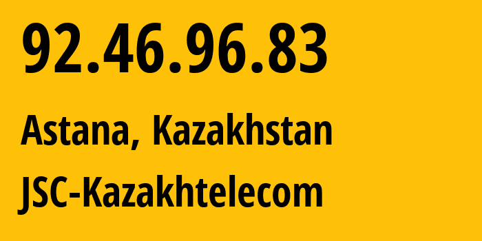 IP address 92.46.96.83 (Astana, Astana, Kazakhstan) get location, coordinates on map, ISP provider AS9198 JSC-Kazakhtelecom // who is provider of ip address 92.46.96.83, whose IP address