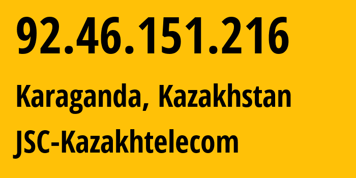 IP address 92.46.151.216 (Karaganda, Karaganda, Kazakhstan) get location, coordinates on map, ISP provider AS9198 JSC-Kazakhtelecom // who is provider of ip address 92.46.151.216, whose IP address