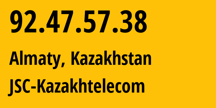 IP-адрес 92.47.57.38 (Алматы, Алматы, Казахстан) определить местоположение, координаты на карте, ISP провайдер AS9198 JSC-Kazakhtelecom // кто провайдер айпи-адреса 92.47.57.38