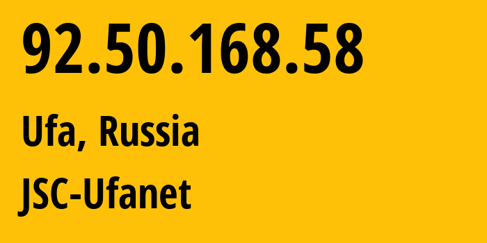 IP address 92.50.168.58 (Ufa, Bashkortostan Republic, Russia) get location, coordinates on map, ISP provider AS24955 JSC-Ufanet // who is provider of ip address 92.50.168.58, whose IP address