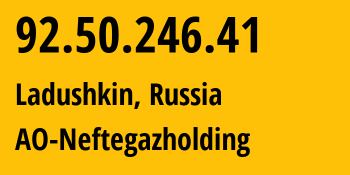 IP address 92.50.246.41 (Ladushkin, Kaliningrad Oblast, Russia) get location, coordinates on map, ISP provider AS204304 AO-Neftegazholding // who is provider of ip address 92.50.246.41, whose IP address