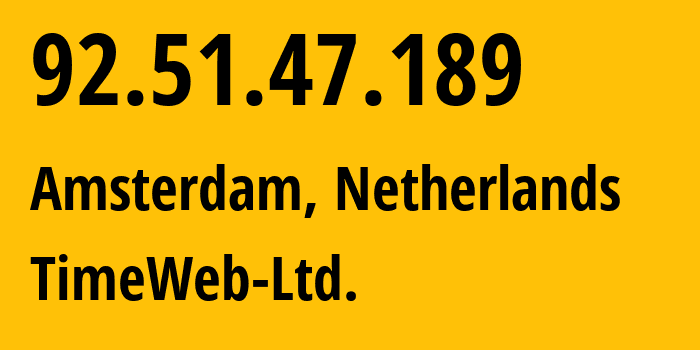 IP-адрес 92.51.47.189 (Амстердам, Северная Голландия, Нидерланды) определить местоположение, координаты на карте, ISP провайдер AS9123 TimeWeb-Ltd. // кто провайдер айпи-адреса 92.51.47.189