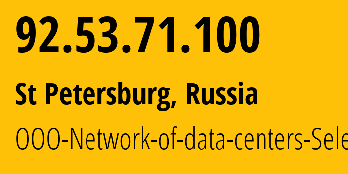 IP address 92.53.71.100 (St Petersburg, St.-Petersburg, Russia) get location, coordinates on map, ISP provider AS49505 OOO-Network-of-data-centers-Selectel // who is provider of ip address 92.53.71.100, whose IP address