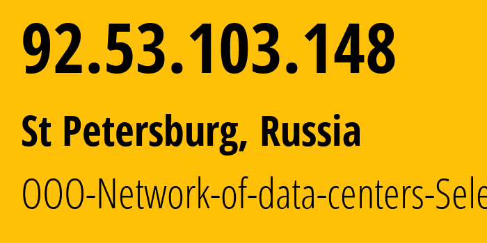IP address 92.53.103.148 (St Petersburg, St.-Petersburg, Russia) get location, coordinates on map, ISP provider AS49505 OOO-Network-of-data-centers-Selectel // who is provider of ip address 92.53.103.148, whose IP address