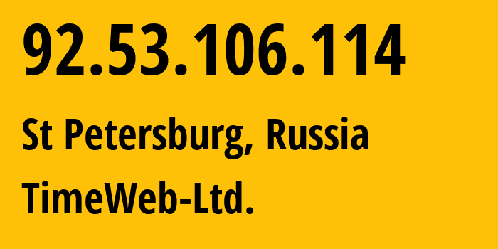 IP address 92.53.106.114 (St Petersburg, St.-Petersburg, Russia) get location, coordinates on map, ISP provider AS9123 TimeWeb-Ltd. // who is provider of ip address 92.53.106.114, whose IP address