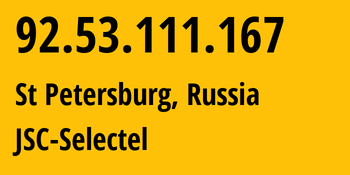 IP address 92.53.111.167 (St Petersburg, St.-Petersburg, Russia) get location, coordinates on map, ISP provider AS49505 JSC-Selectel // who is provider of ip address 92.53.111.167, whose IP address