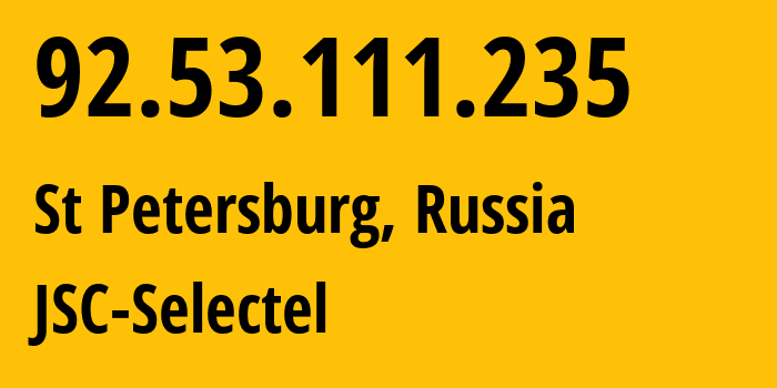 IP address 92.53.111.235 (St Petersburg, St.-Petersburg, Russia) get location, coordinates on map, ISP provider AS49505 JSC-Selectel // who is provider of ip address 92.53.111.235, whose IP address