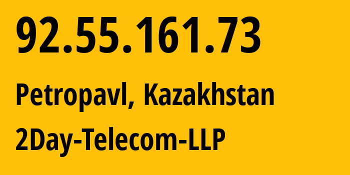 IP address 92.55.161.73 (Petropavl, North Kazakhstan, Kazakhstan) get location, coordinates on map, ISP provider AS21299 2Day-Telecom-LLP // who is provider of ip address 92.55.161.73, whose IP address