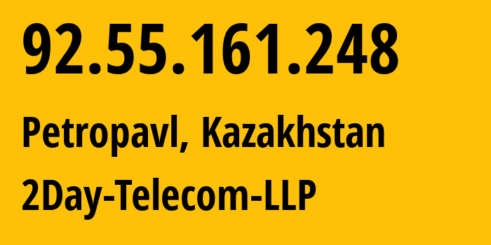 IP address 92.55.161.248 (Petropavl, North Kazakhstan, Kazakhstan) get location, coordinates on map, ISP provider AS21299 2Day-Telecom-LLP // who is provider of ip address 92.55.161.248, whose IP address