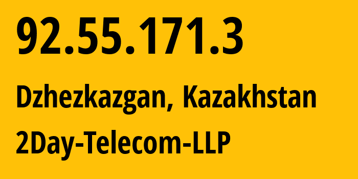 IP-адрес 92.55.171.3 (Сатпаев, Улытауская область, Казахстан) определить местоположение, координаты на карте, ISP провайдер AS21299 2Day-Telecom-LLP // кто провайдер айпи-адреса 92.55.171.3