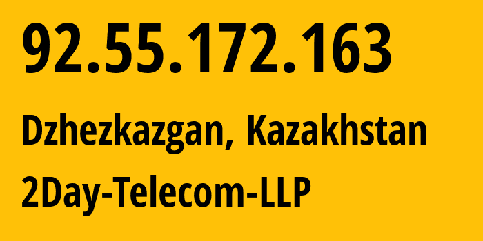 IP-адрес 92.55.172.163 (Жезказган, Улытауская область, Казахстан) определить местоположение, координаты на карте, ISP провайдер AS21299 2Day-Telecom-LLP // кто провайдер айпи-адреса 92.55.172.163