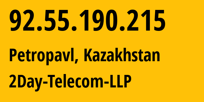 IP-адрес 92.55.190.215 (Петропавловск, Severo-Kazakhstanskaya Oblast, Казахстан) определить местоположение, координаты на карте, ISP провайдер AS21299 2Day-Telecom-LLP // кто провайдер айпи-адреса 92.55.190.215