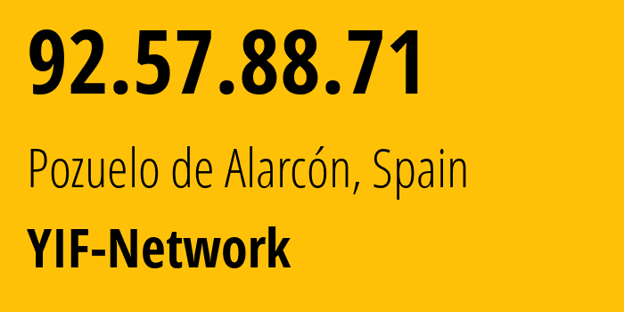IP address 92.57.88.71 (Pozuelo de Alarcón, Madrid, Spain) get location, coordinates on map, ISP provider AS12479 YIF-Network // who is provider of ip address 92.57.88.71, whose IP address