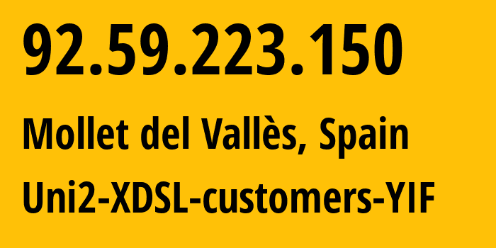 IP address 92.59.223.150 (Barcelona, Catalonia, Spain) get location, coordinates on map, ISP provider AS12479 Uni2-XDSL-customers-YIF // who is provider of ip address 92.59.223.150, whose IP address