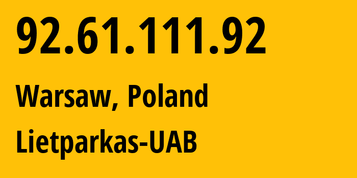 IP-адрес 92.61.111.92 (Варшава, Мазовецкое воеводство, Польша) определить местоположение, координаты на карте, ISP провайдер AS216050 Lietparkas-UAB // кто провайдер айпи-адреса 92.61.111.92