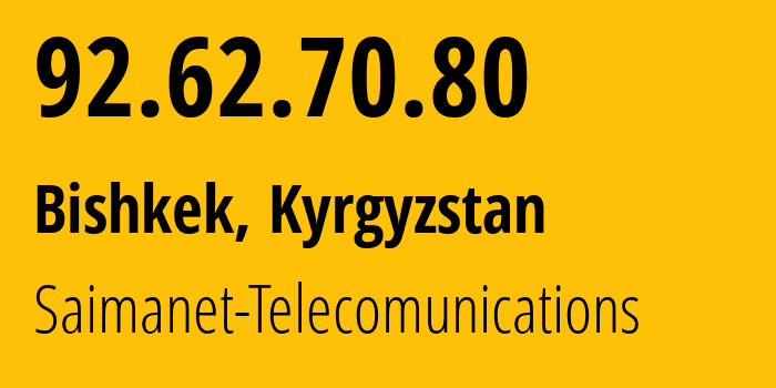 IP address 92.62.70.80 (Bishkek, Gorod Bishkek, Kyrgyzstan) get location, coordinates on map, ISP provider AS29061 Saimanet-Telecomunications // who is provider of ip address 92.62.70.80, whose IP address