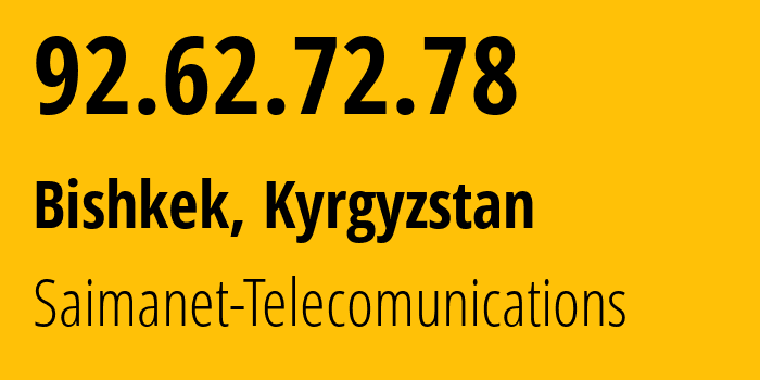 IP address 92.62.72.78 (Bishkek, Gorod Bishkek, Kyrgyzstan) get location, coordinates on map, ISP provider AS29061 Saimanet-Telecomunications // who is provider of ip address 92.62.72.78, whose IP address