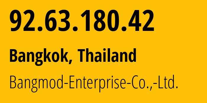 IP-адрес 92.63.180.42 (Бангкок, Bangkok, Таиланд) определить местоположение, координаты на карте, ISP провайдер AS58955 Bangmod-Enterprise-Co.,-Ltd. // кто провайдер айпи-адреса 92.63.180.42