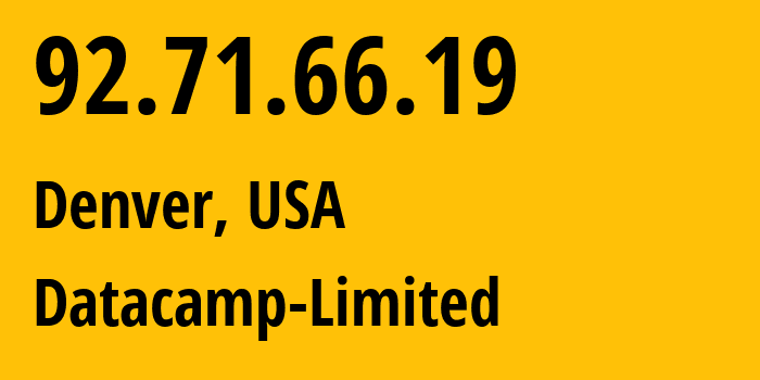 IP address 92.71.66.19 (Denver, Colorado, USA) get location, coordinates on map, ISP provider AS212238 Datacamp-Limited // who is provider of ip address 92.71.66.19, whose IP address