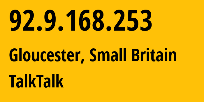 IP address 92.9.168.253 (Gloucester, England, Small Britain) get location, coordinates on map, ISP provider AS13285 TalkTalk // who is provider of ip address 92.9.168.253, whose IP address