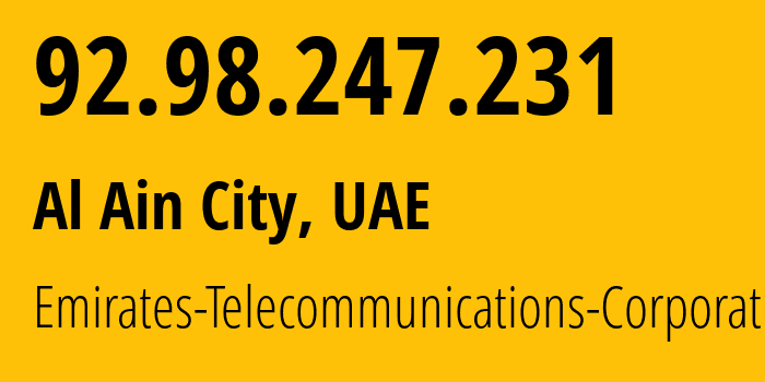 IP-адрес 92.98.247.231 (Эль-Айн, Абу-Даби, ОАЭ) определить местоположение, координаты на карте, ISP провайдер AS5384 Emirates-Telecommunications-Corporation // кто провайдер айпи-адреса 92.98.247.231