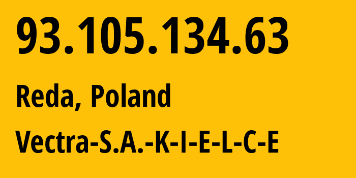 IP-адрес 93.105.134.63 (Реда, Поморское воеводство, Польша) определить местоположение, координаты на карте, ISP провайдер AS29314 Vectra-S.A.-K-I-E-L-C-E // кто провайдер айпи-адреса 93.105.134.63