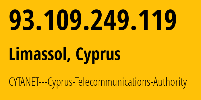 IP-адрес 93.109.249.119 (Лимасол, Лимасол, Кипр) определить местоположение, координаты на карте, ISP провайдер AS6866 CYTANET---Cyprus-Telecommunications-Authority // кто провайдер айпи-адреса 93.109.249.119