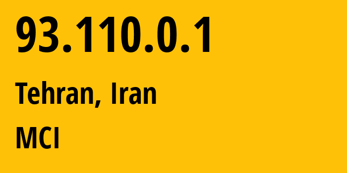 IP address 93.110.0.1 (Tehran, Tehran, Iran) get location, coordinates on map, ISP provider AS197207 MCI // who is provider of ip address 93.110.0.1, whose IP address