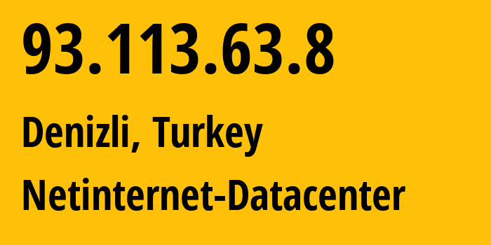 IP address 93.113.63.8 (Denizli, Denizli, Turkey) get location, coordinates on map, ISP provider AS51559 Netinternet-Datacenter // who is provider of ip address 93.113.63.8, whose IP address