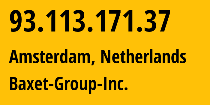 IP address 93.113.171.37 (Amsterdam, North Holland, Netherlands) get location, coordinates on map, ISP provider AS26383 Baxet-Group-Inc. // who is provider of ip address 93.113.171.37, whose IP address