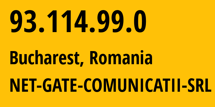 IP-адрес 93.114.99.0 (Бухарест, București, Румыния) определить местоположение, координаты на карте, ISP провайдер AS34450 NET-GATE-COMUNICATII-SRL // кто провайдер айпи-адреса 93.114.99.0