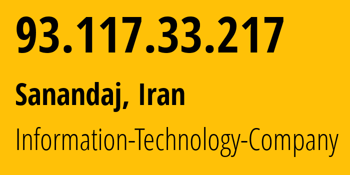 IP address 93.117.33.217 (Sanandaj, Kurdistan Province, Iran) get location, coordinates on map, ISP provider AS58224 Information-Technology-Company // who is provider of ip address 93.117.33.217, whose IP address