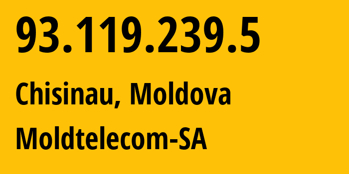 IP address 93.119.239.5 (Chisinau, Chișinău Municipality, Moldova) get location, coordinates on map, ISP provider AS8926 Moldtelecom-SA // who is provider of ip address 93.119.239.5, whose IP address