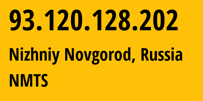 IP-адрес 93.120.128.202 (Нижний Новгород, Нижегородская Область, Россия) определить местоположение, координаты на карте, ISP провайдер AS12389 NMTS // кто провайдер айпи-адреса 93.120.128.202