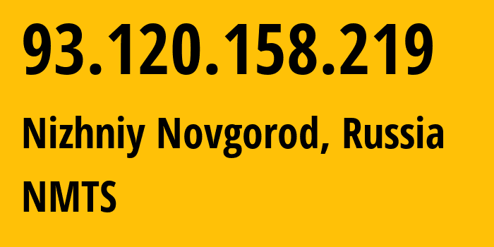 IP-адрес 93.120.158.219 (Нижний Новгород, Нижегородская Область, Россия) определить местоположение, координаты на карте, ISP провайдер AS12389 NMTS // кто провайдер айпи-адреса 93.120.158.219